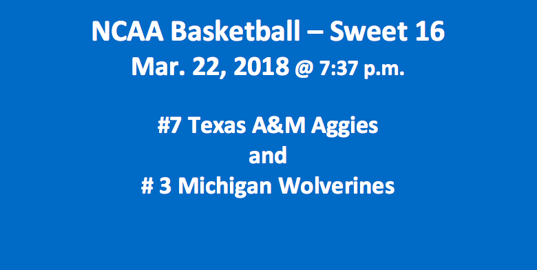 Texas A&M Plays Michigan 2018 March Madness Sweet 16 Pick