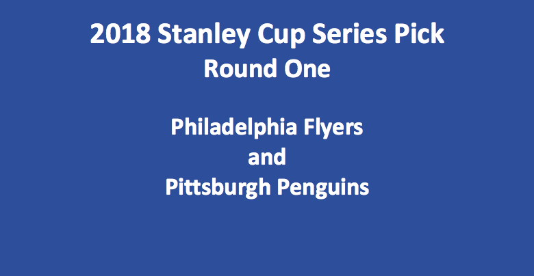 Pittsburgh Plays Philadelphia 2018 Stanley Cup Series Pick