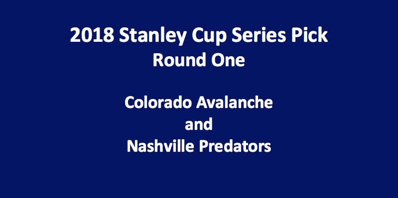 Colorado Plays Nashville 2018 Stanley Cup Series Pick