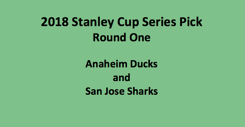 Anaheim Plays San Jose 2018 Stanley Cup Series Pick