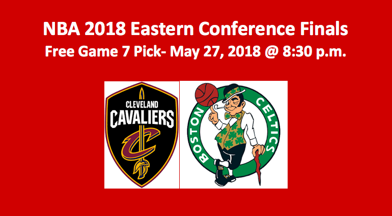 Cleveland Plays Boston Eastern Conference Finals Game Seven Pick