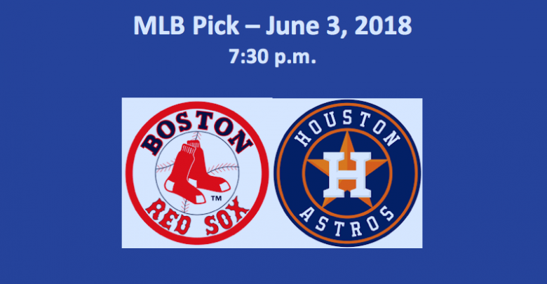 Boston Plays Houston June 3 MLB Pick