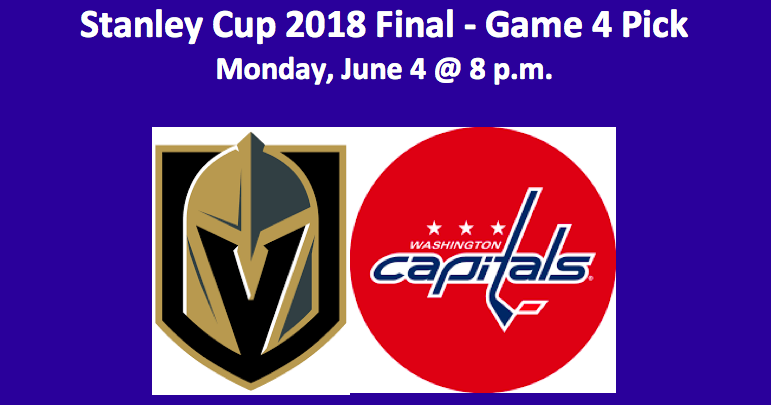 Washington Plays Vegas 2018 Stanley Cup Final Game 4 Pick