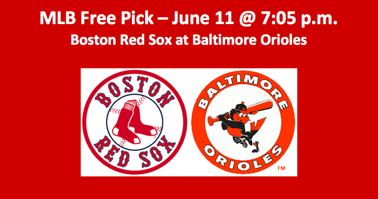 Red Sox Play Orioles MLB June 11th Free Pick- Best Analysis